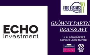 Echo Investment Głównym Partnerem Branżowym XXI Food Business Forum® 2023